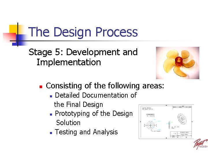 The Design Process Stage 5: Development and Implementation n Consisting of the following areas: