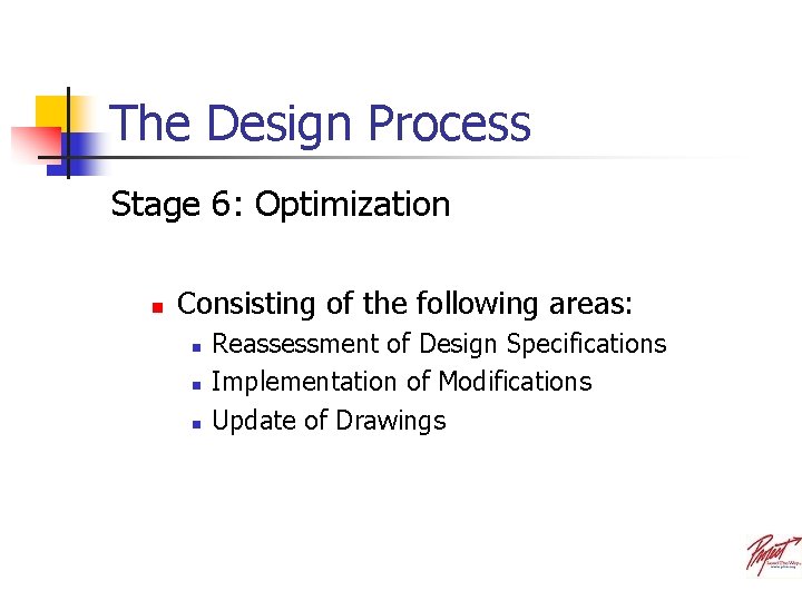 The Design Process Stage 6: Optimization n Consisting of the following areas: n n