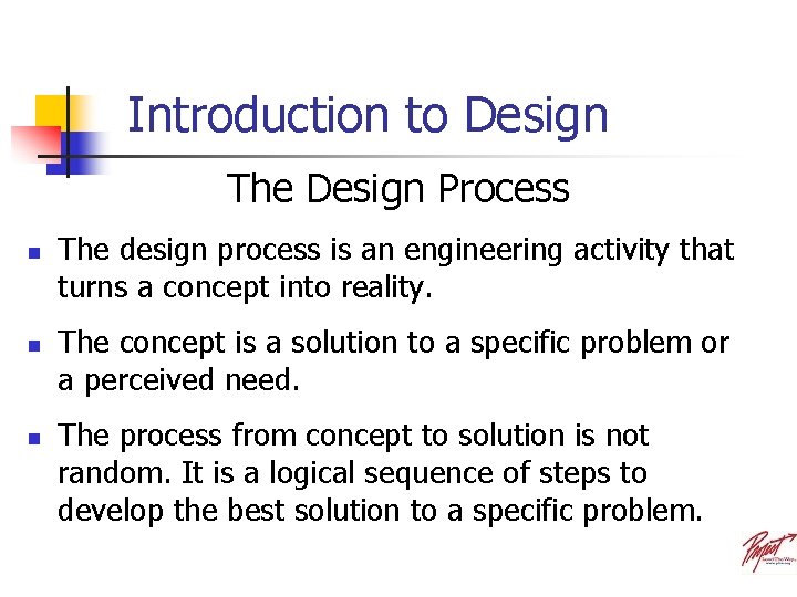 Introduction to Design The Design Process n n n The design process is an