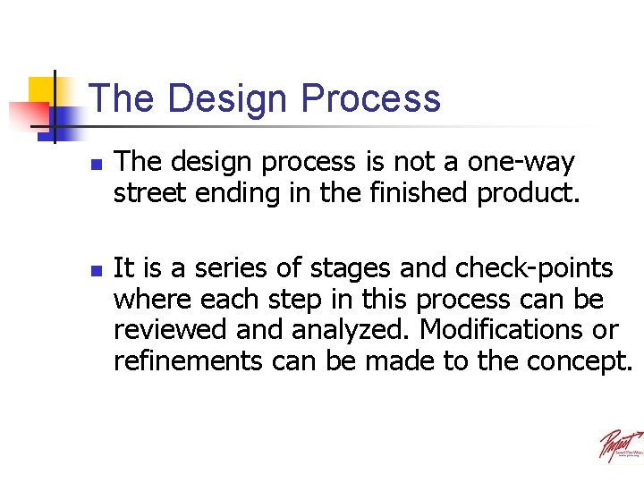 The Design Process n n The design process is not a one-way street ending