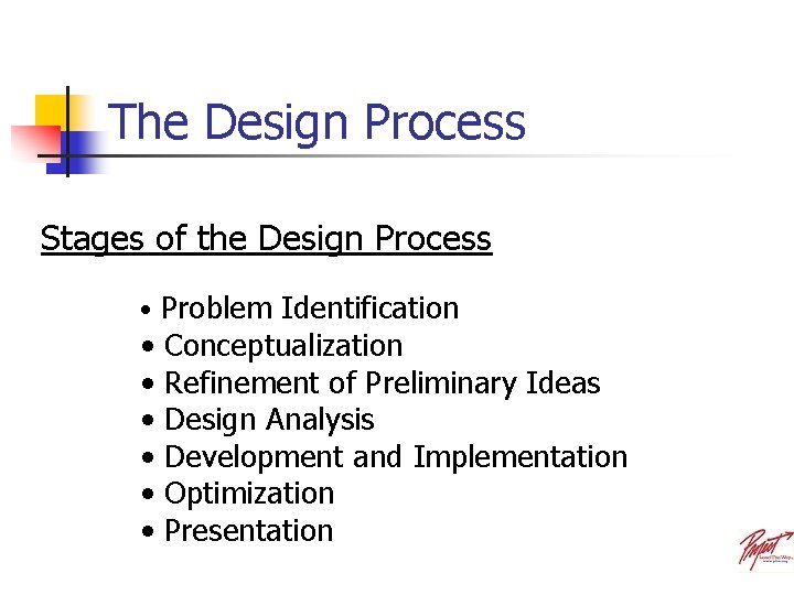 The Design Process Stages of the Design Process • Problem Identification • • •