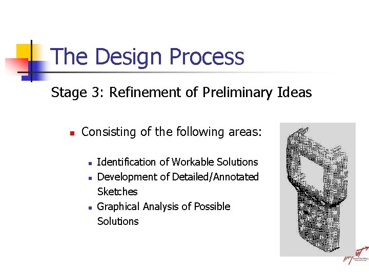 The Design Process Stage 3: Refinement of Preliminary Ideas n Consisting of the following