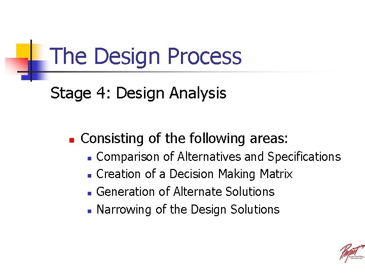 The Design Process Stage 4: Design Analysis n Consisting of the following areas: n