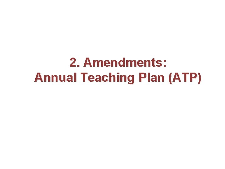 2. Amendments: Annual Teaching Plan (ATP) 