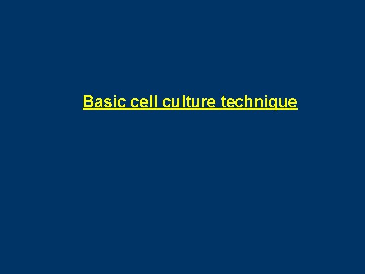 Basic cell culture technique 