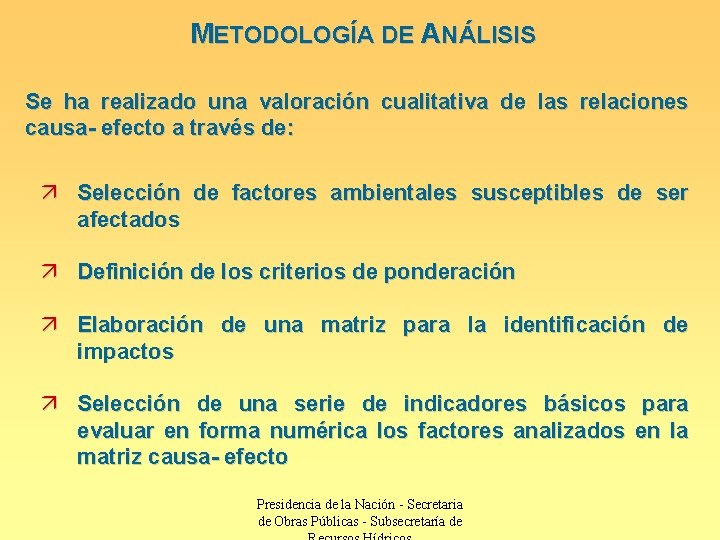 METODOLOGÍA DE ANÁLISIS Se ha realizado una valoración cualitativa de las relaciones causa- efecto