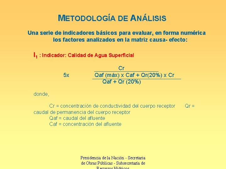 METODOLOGÍA DE ANÁLISIS Una serie de indicadores básicos para evaluar, en forma numérica los