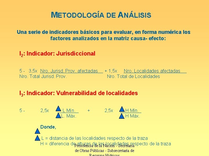 METODOLOGÍA DE ANÁLISIS Una serie de indicadores básicos para evaluar, en forma numérica los