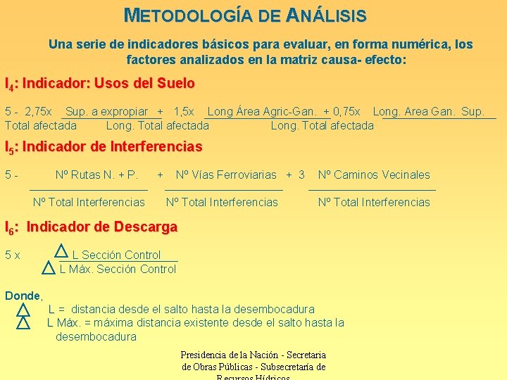 METODOLOGÍA DE ANÁLISIS Una serie de indicadores básicos para evaluar, en forma numérica, los
