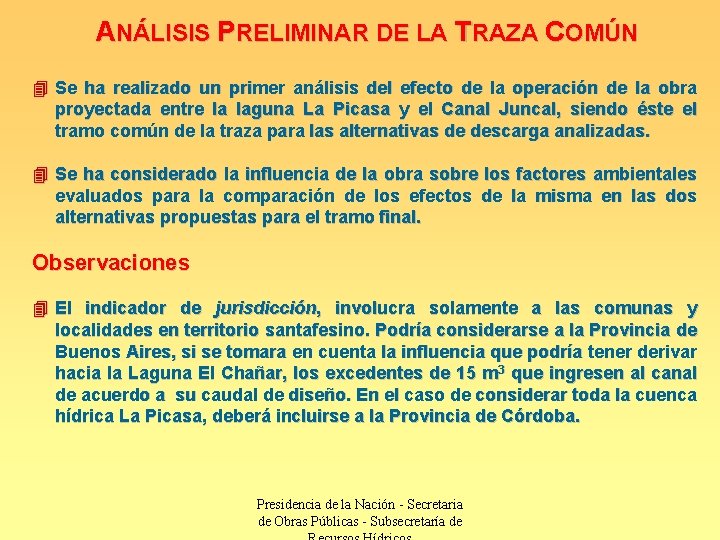 ANÁLISIS PRELIMINAR DE LA TRAZA COMÚN 4 Se ha realizado un primer análisis del