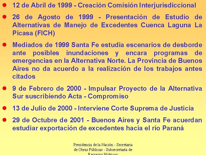 l 12 de Abril de 1999 - Creación Comisión Interjurisdiccional l 26 de Agosto