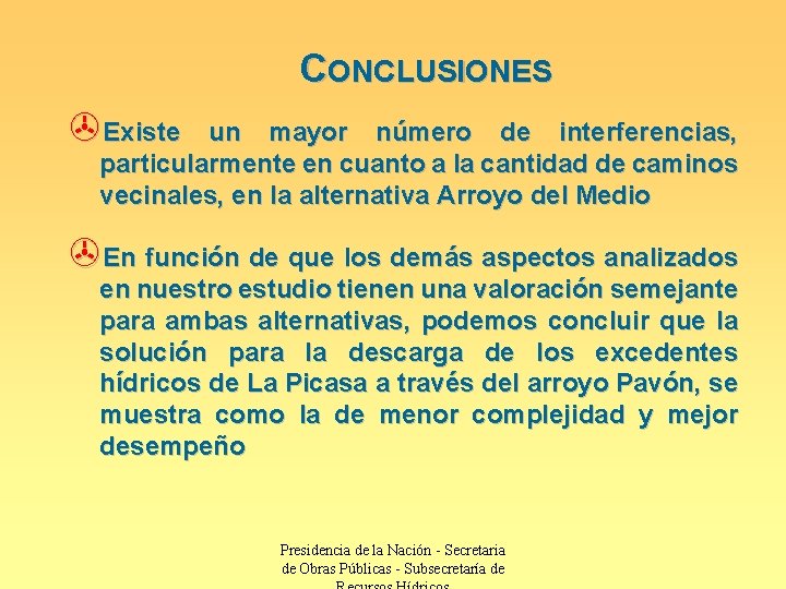 CONCLUSIONES >Existe un mayor número de interferencias, particularmente en cuanto a la cantidad de