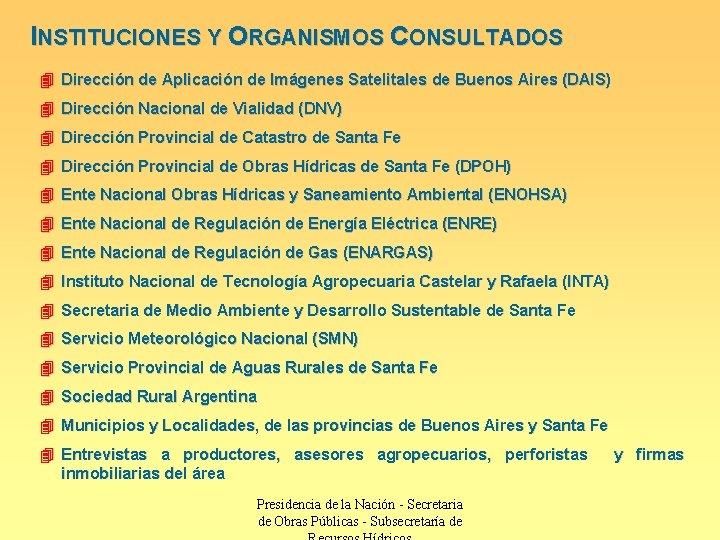 INSTITUCIONES Y ORGANISMOS CONSULTADOS 4 Dirección de Aplicación de Imágenes Satelitales de Buenos Aires