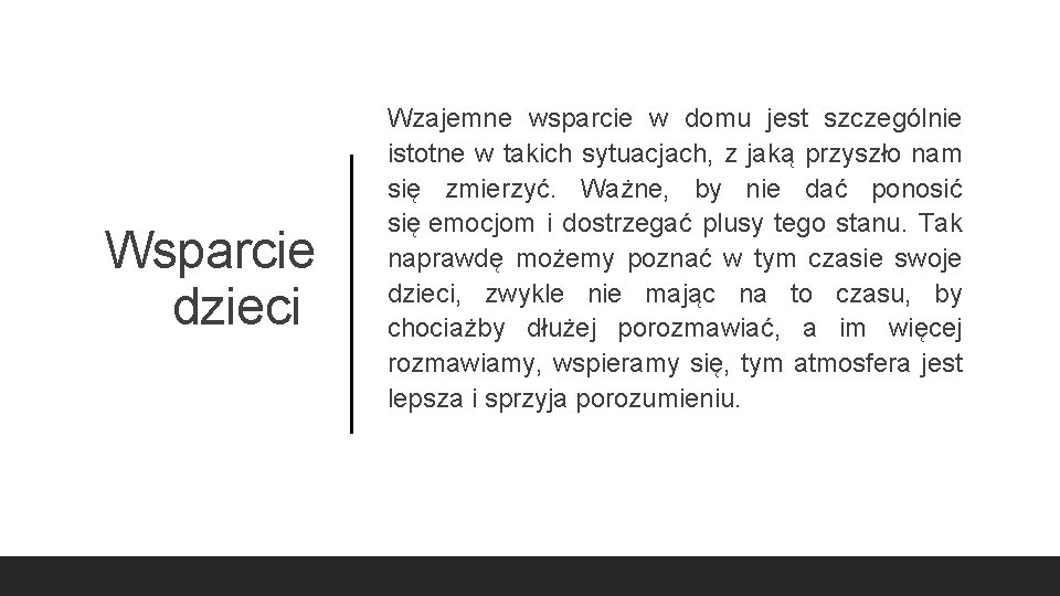 Wsparcie dzieci Wzajemne wsparcie w domu jest szczególnie istotne w takich sytuacjach, z jaką