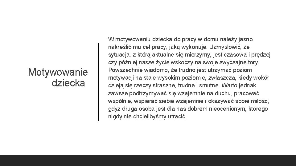 Motywowanie dziecka W motywowaniu dziecka do pracy w domu należy jasno nakreślić mu cel