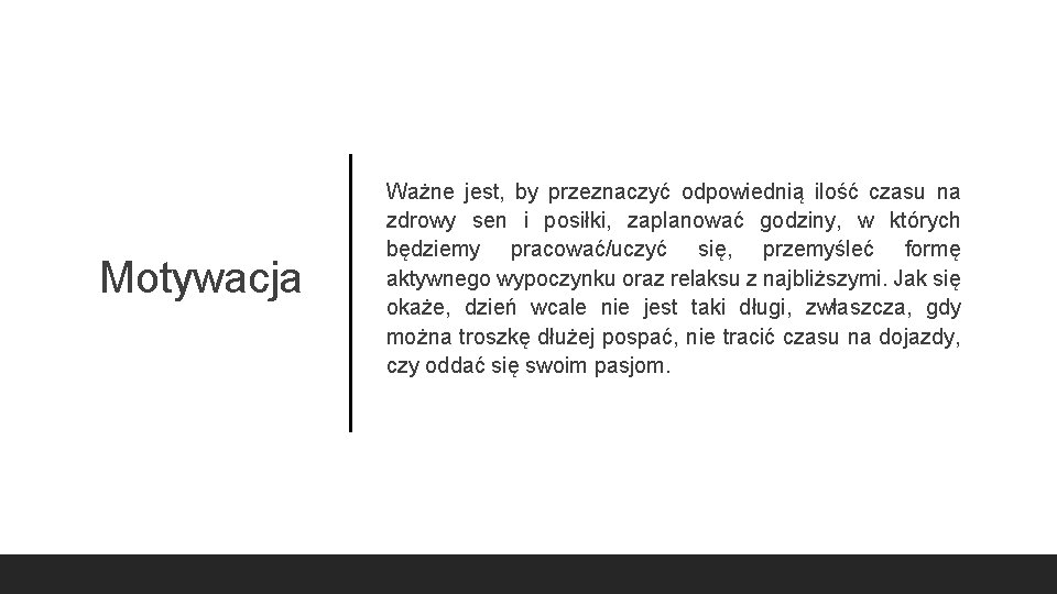 Motywacja Ważne jest, by przeznaczyć odpowiednią ilość czasu na zdrowy sen i posiłki, zaplanować