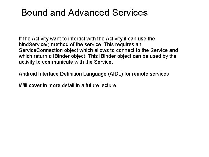 Bound and Advanced Services If the Activity want to interact with the Activity it