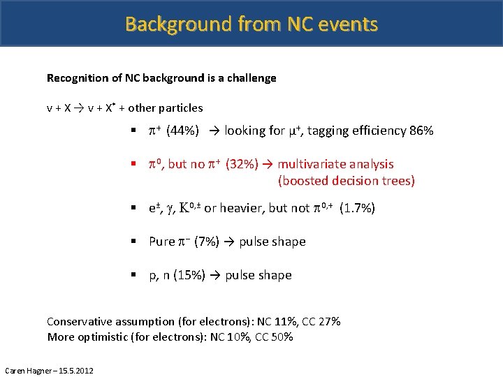 Background from NC events Recognition of NC background is a challenge v + X