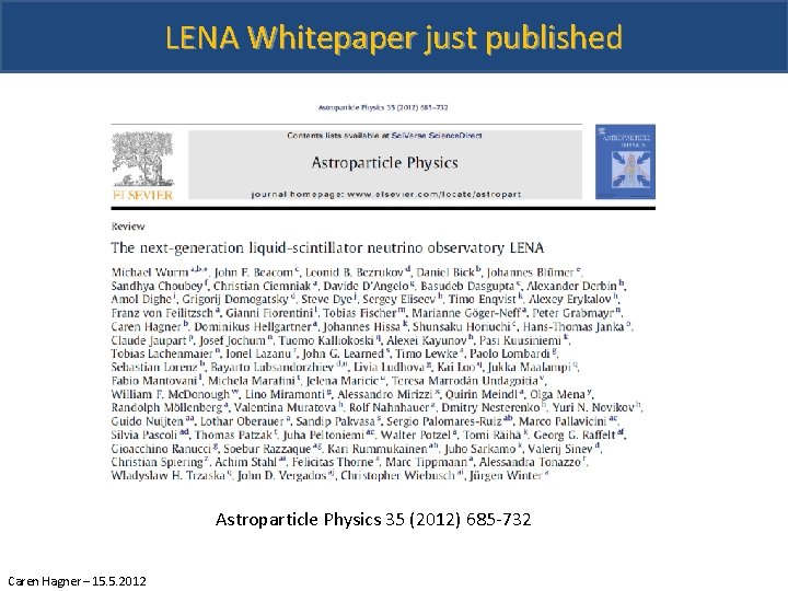 LENA Whitepaper just published Astroparticle Physics 35 (2012) 685 -732 Caren Hagner – 15.