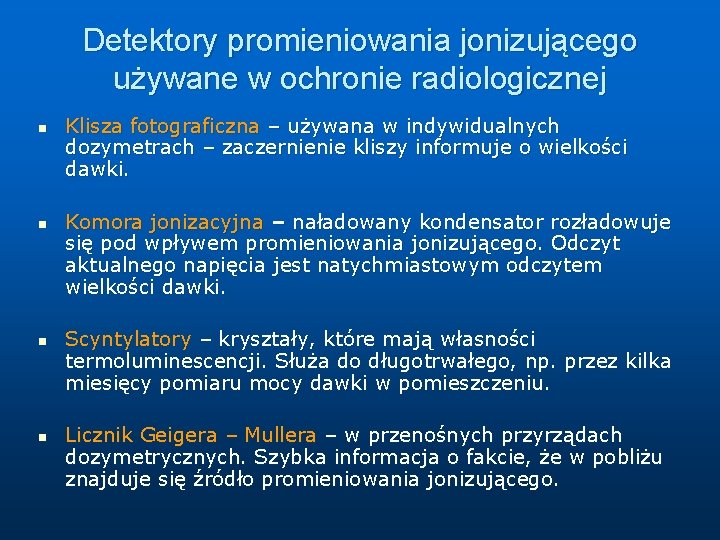 Detektory promieniowania jonizującego używane w ochronie radiologicznej n n Klisza fotograficzna – używana w