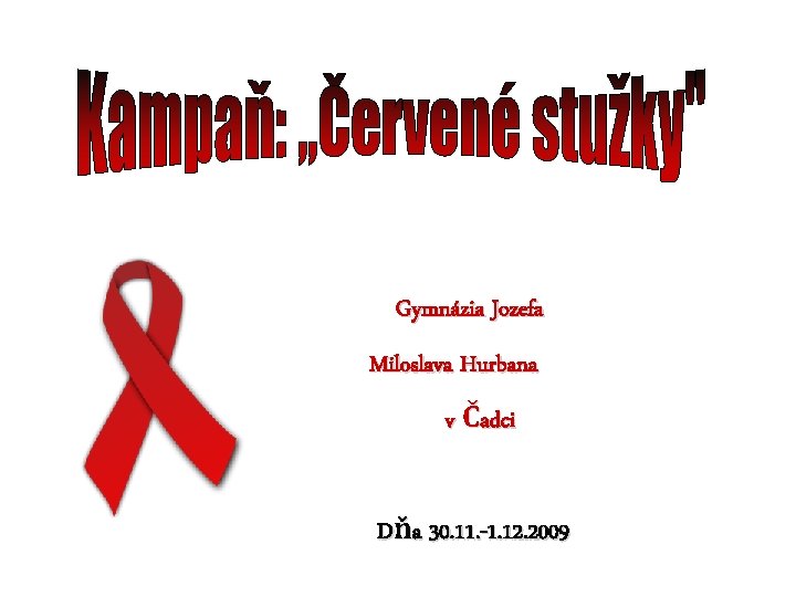 Gymnázia Jozefa Miloslava Hurbana v Čadci Dňa 30. 11. -1. 12. 2009 