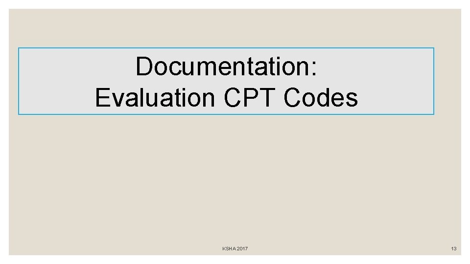 Documentation: Evaluation CPT Codes KSHA 2017 13 