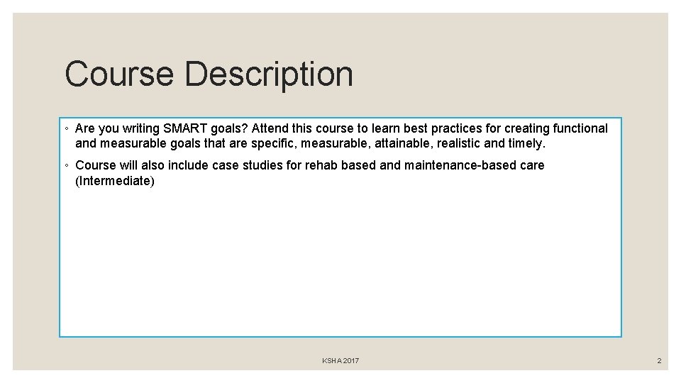 Course Description ◦ Are you writing SMART goals? Attend this course to learn best