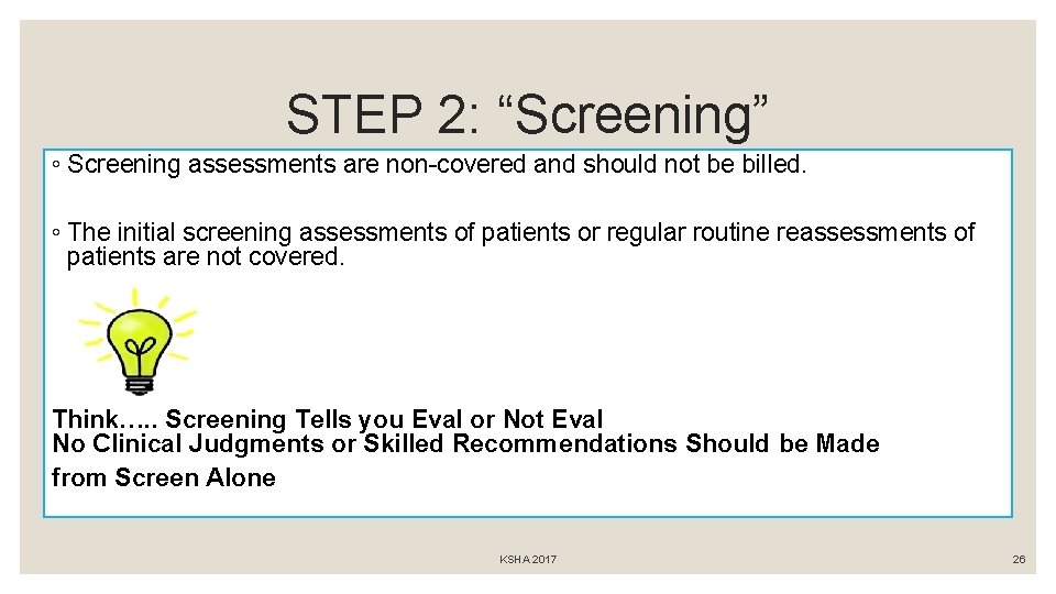 STEP 2: “Screening” ◦ Screening assessments are non-covered and should not be billed. ◦