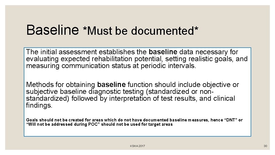 Baseline *Must be documented* The initial assessment establishes the baseline data necessary for evaluating