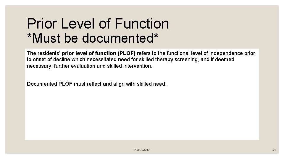 Prior Level of Function *Must be documented* The residents’ prior level of function (PLOF)