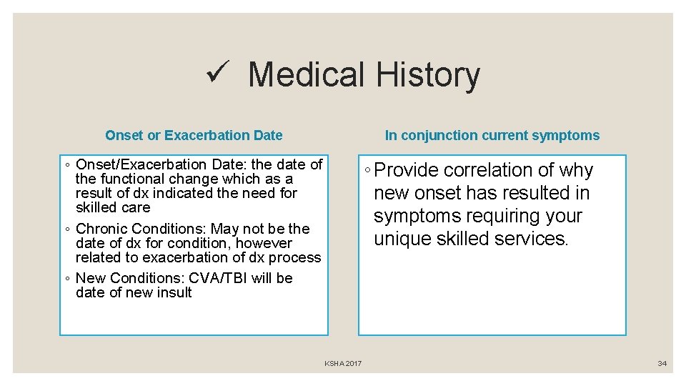 ü Medical History Onset or Exacerbation Date In conjunction current symptoms ◦ Onset/Exacerbation Date: