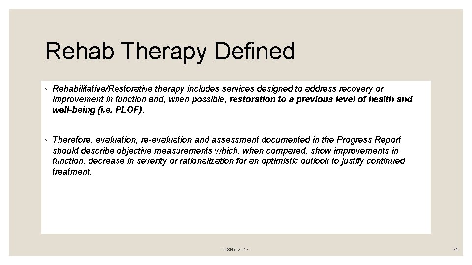 Rehab Therapy Defined ◦ Rehabilitative/Restorative therapy includes services designed to address recovery or improvement
