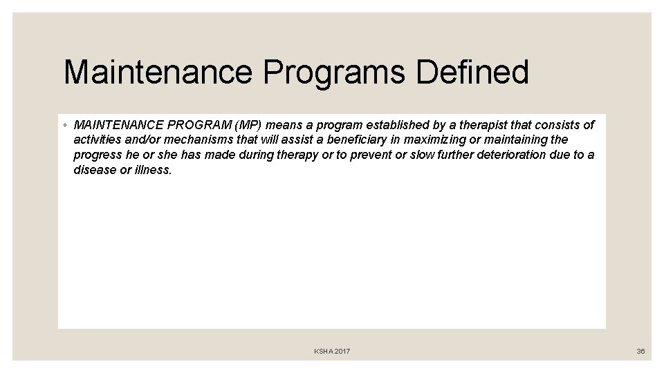 Maintenance Programs Defined ◦ MAINTENANCE PROGRAM (MP) means a program established by a therapist