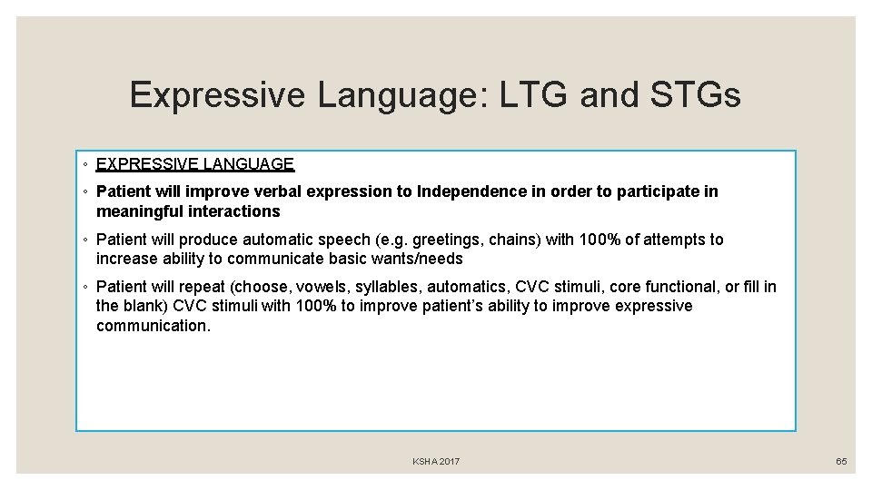 Expressive Language: LTG and STGs ◦ EXPRESSIVE LANGUAGE ◦ Patient will improve verbal expression