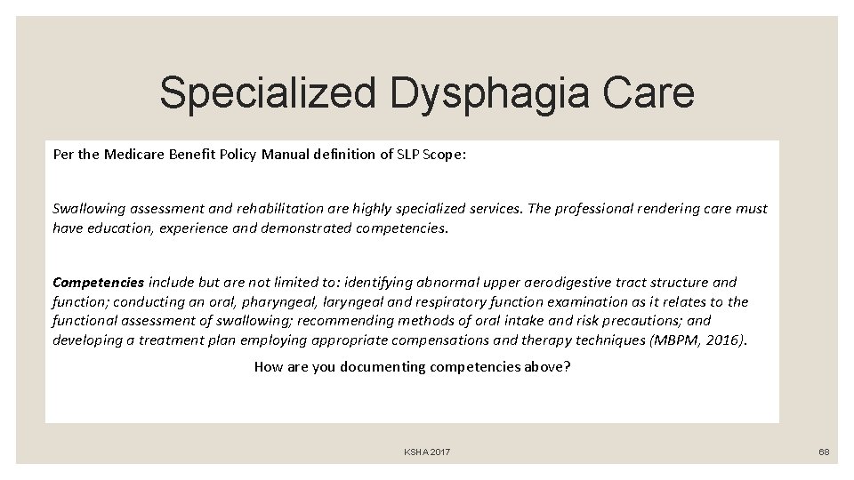 Specialized Dysphagia Care Per the Medicare Benefit Policy Manual definition of SLP Scope: Swallowing