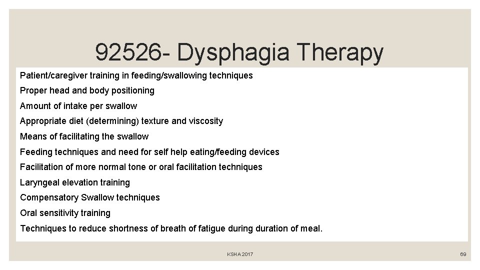 92526 - Dysphagia Therapy Patient/caregiver training in feeding/swallowing techniques Proper head and body positioning