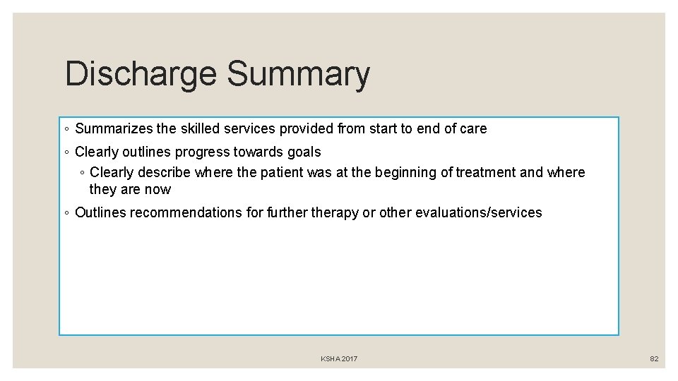 Discharge Summary ◦ Summarizes the skilled services provided from start to end of care