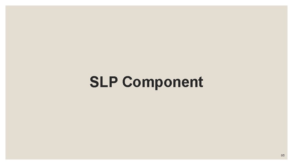SLP Component 85 
