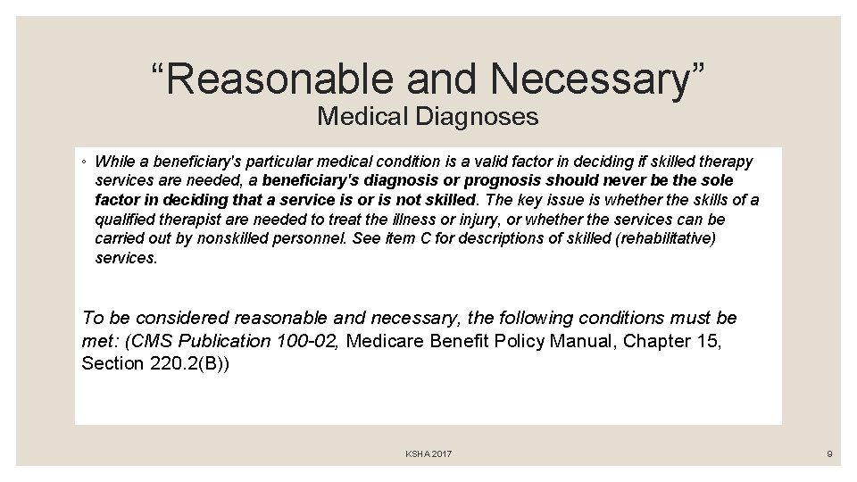 “Reasonable and Necessary” Medical Diagnoses ◦ While a beneficiary's particular medical condition is a