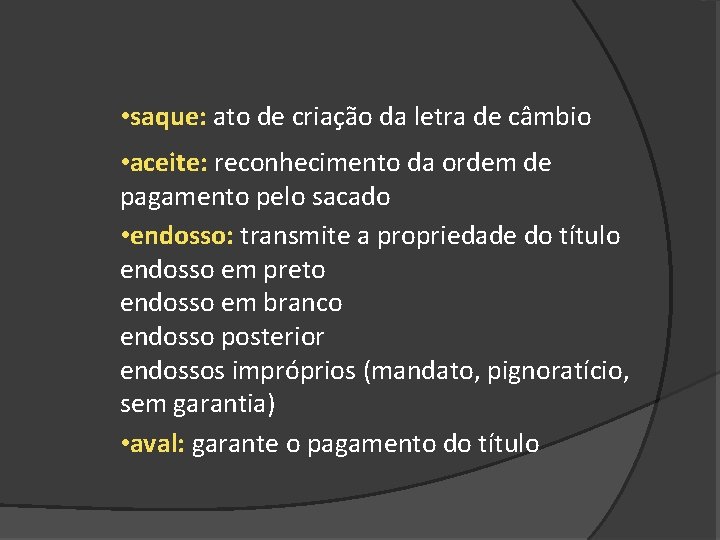  • saque: ato de criação da letra de câmbio • aceite: reconhecimento da