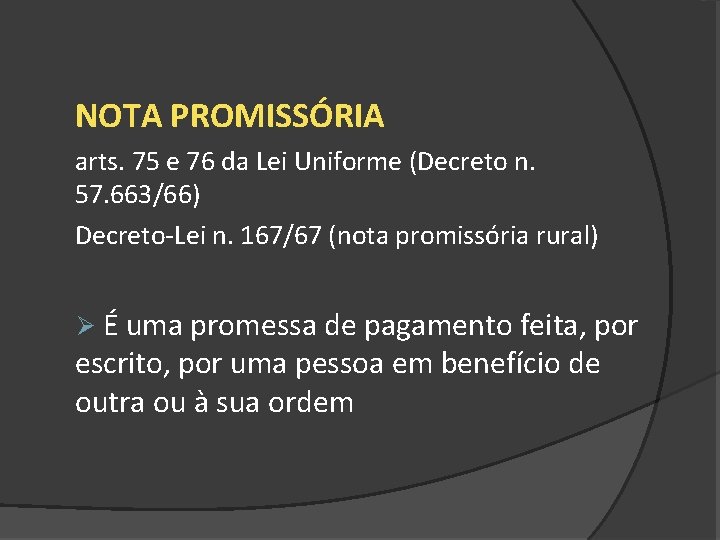 NOTA PROMISSÓRIA arts. 75 e 76 da Lei Uniforme (Decreto n. 57. 663/66) Decreto-Lei