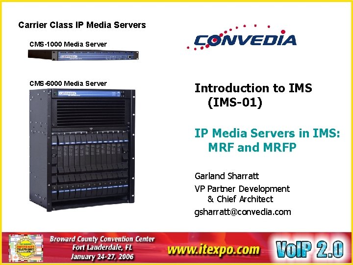 Carrier Class IP Media Servers CMS-1000 Media Server CMS-6000 Media Server Introduction to IMS