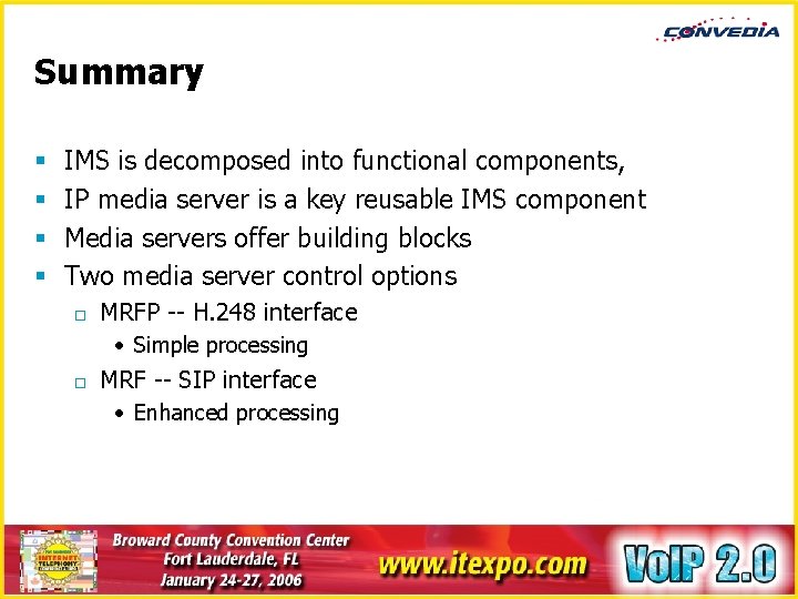 Summary § § IMS is decomposed into functional components, IP media server is a