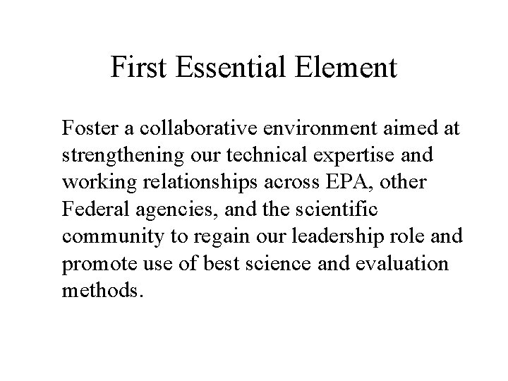 First Essential Element Foster a collaborative environment aimed at strengthening our technical expertise and