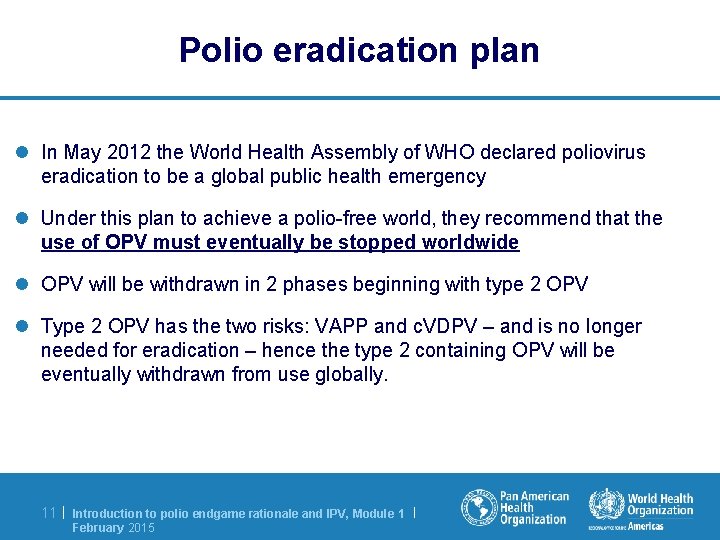 Polio eradication plan l In May 2012 the World Health Assembly of WHO declared