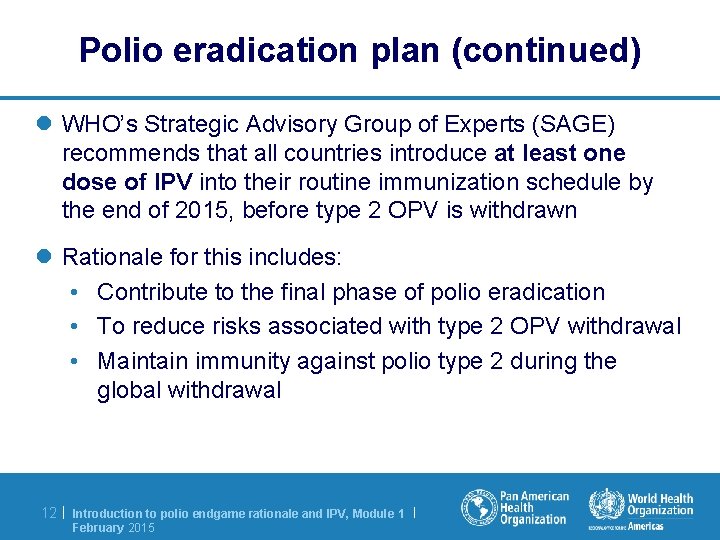 Polio eradication plan (continued) l WHO’s Strategic Advisory Group of Experts (SAGE) recommends that