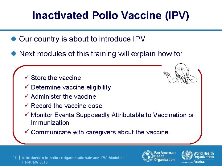 Inactivated Polio Vaccine (IPV) l Our country is about to introduce IPV l Next