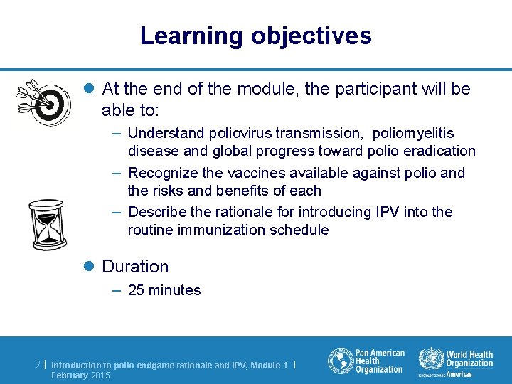 Learning objectives l At the end of the module, the participant will be able