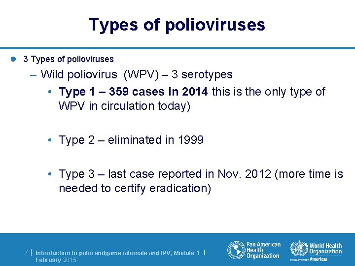 Types of polioviruses l 3 Types of polioviruses – Wild poliovirus (WPV) – 3