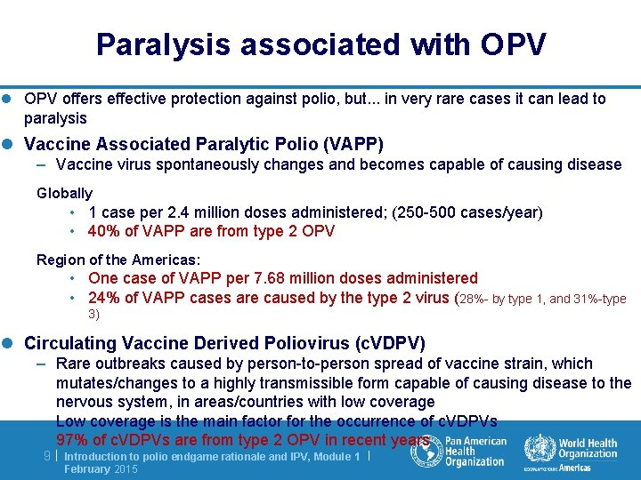 Paralysis associated with OPV l OPV offers effective protection against polio, but. . .